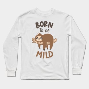 Born to Be Mild, Sloth Long Sleeve T-Shirt